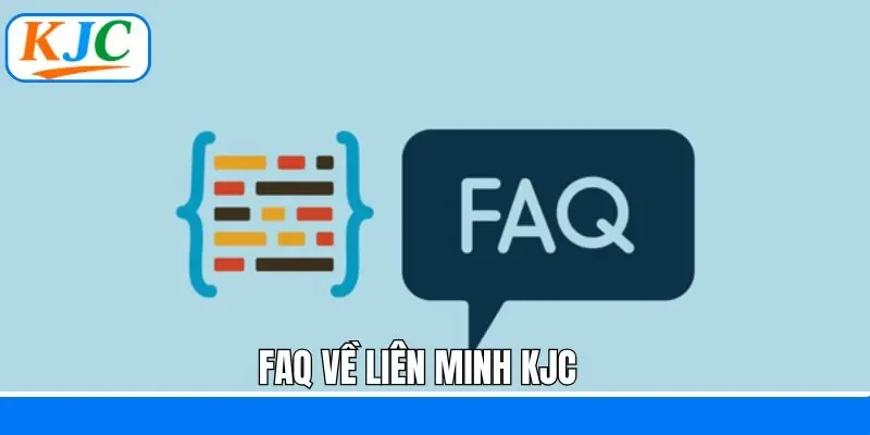 Giải đáp câu hỏi thường gặp về liên minh KJC
